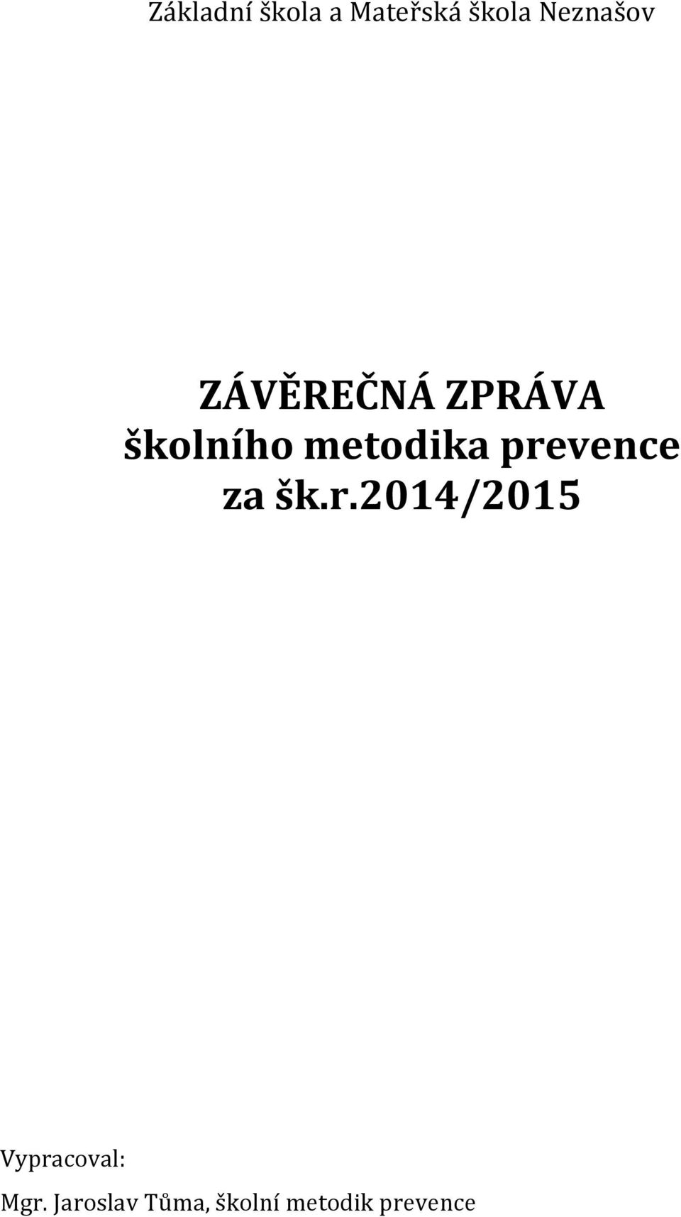 metodika prevence za šk.r.2014/2015 Vypracoval: Mgr.