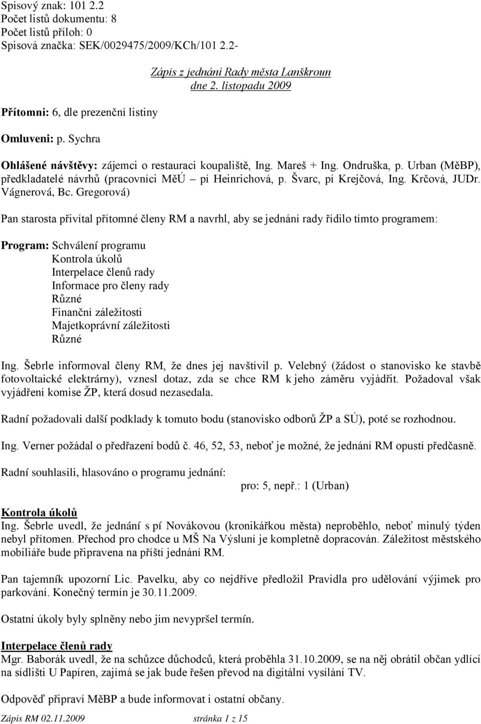 Urban (MěBP), předkladatelé návrhů (pracovníci MěÚ pí Heinrichová, p. Švarc, pí Krejčová, Ing. Krčová, JUDr. Vágnerová, Bc.