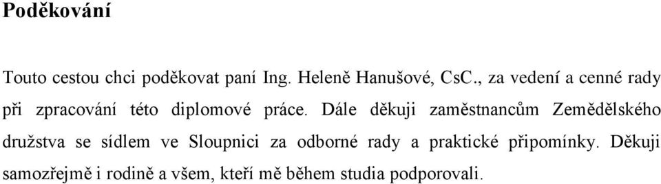 Dále děkuji zaměstnancům Zemědělského družstva se sídlem ve Sloupnici za