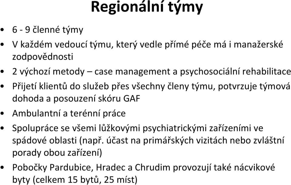 GAF Ambulantní a terénní práce Spolupráce se všemi lůžkovými psychiatrickými zařízeními ve spádové oblasti (např.