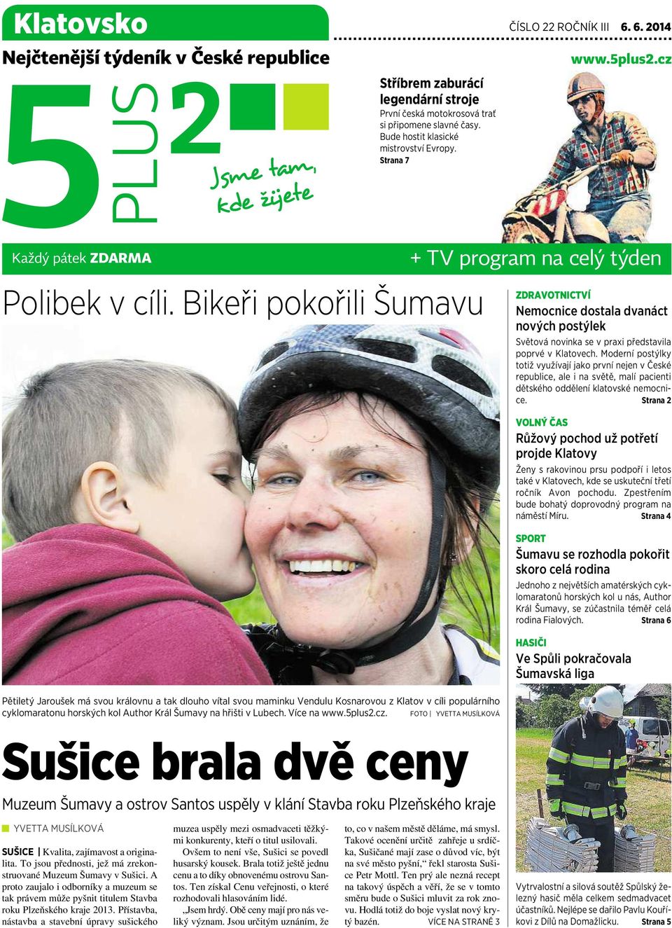 Bikeři pokořili Šumavu Pětiletý Jaroušek má svou královnu atak dlouho vítal svou maminku Vendulu Kosnarovou zklatov vcíli populárního cyklomaratonu horských kol Author Král Šumavy na hřišti vlubech.