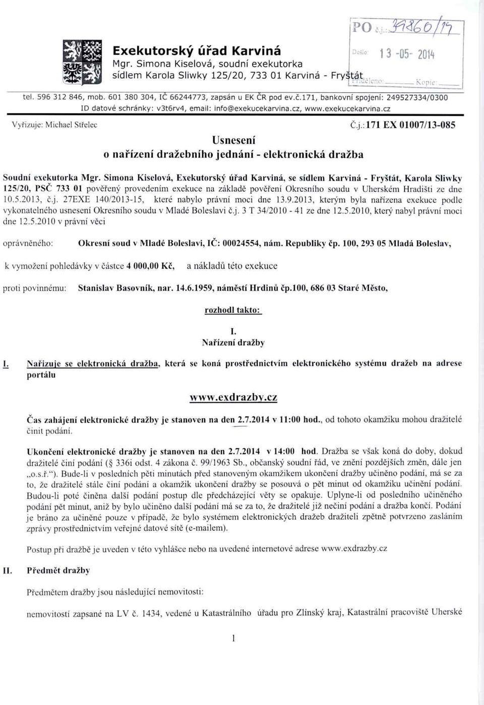 j. 171 EX 01007/13-085 Usnesení o na řízení dražebního jednání - elektronická dražba Soudní exekutorka Mgr.