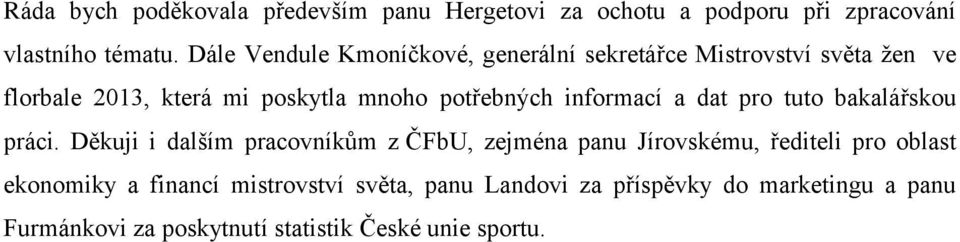 informací a dat pro tuto bakalářskou práci.