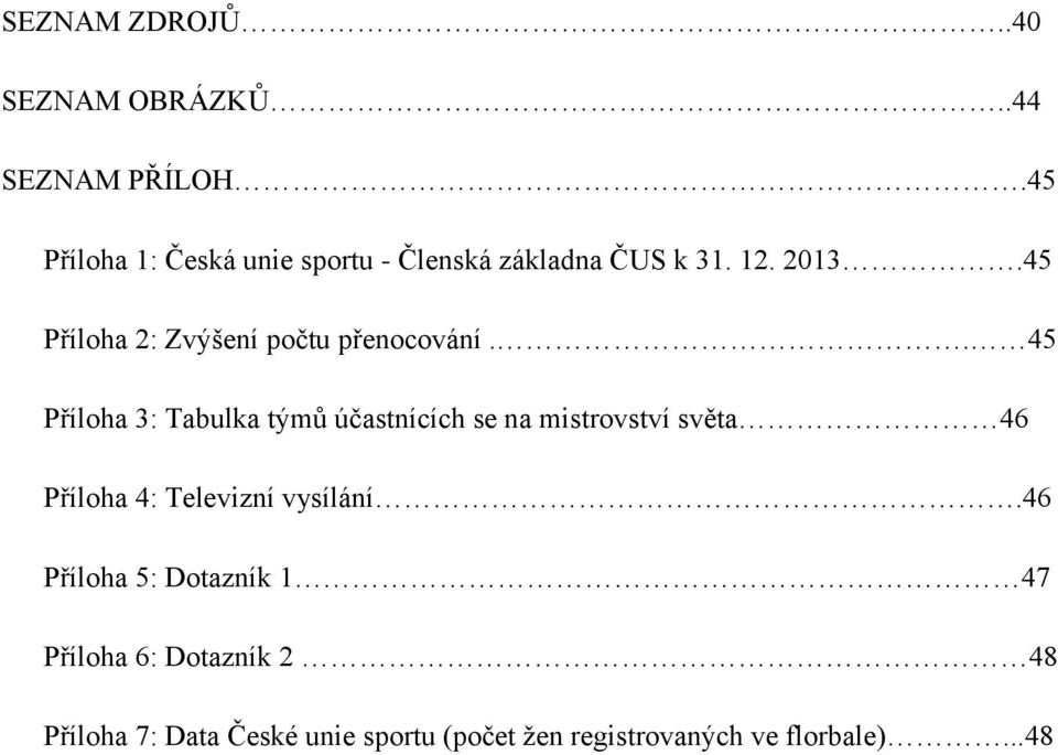 45 Příloha 2: Zvýšení počtu přenocování.