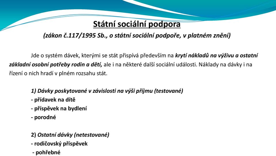 výživu a ostatní základní osobní potřeby rodin a dětí, ale i na některé další sociální události.