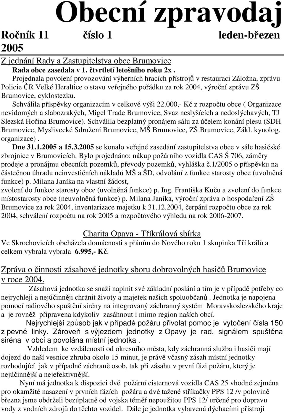 Schválila příspěvky organizacím v celkové výši 22.