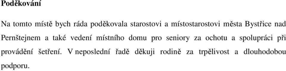 místního domu pro seniory za ochotu a spolupráci při provádění