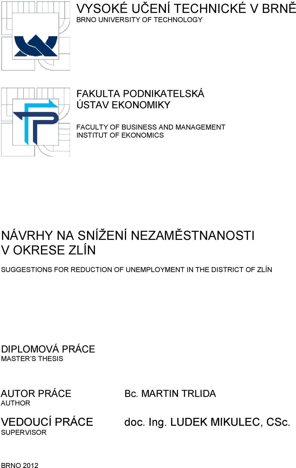ZLÍN SUGGESTIONS FOR REDUCTION OF UNEMPLOYMENT IN THE DISTRICT OF ZLÍN DIPLOMOVÁ PRÁCE MASTER S