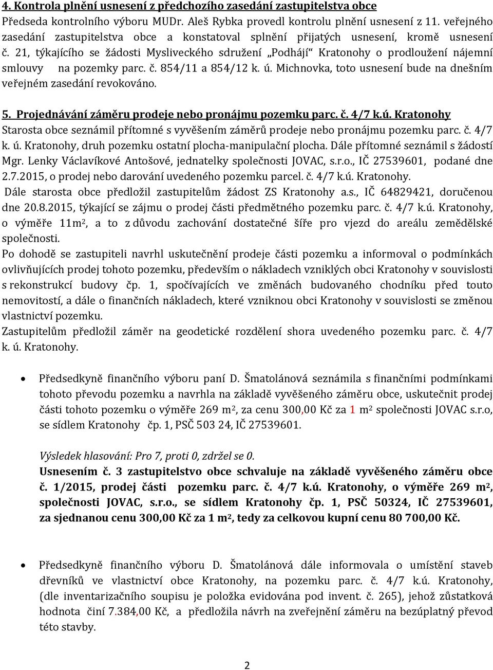 21, týkajícího se žádosti Mysliveckého sdružení Podhájí Kratonohy o prodloužení nájemní smlouvy na pozemky parc. č. 854/11 a 854/12 k. ú.