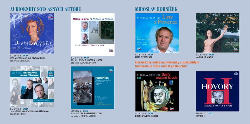 ušlechtilým humorem je stále radost poslouchat SU 6160-2 1CD JABLKO JE VINNO SU 6168-2 2CD JAN NĚMEC NEPODÁVEJ RUKU ČÍŠNÍKOVI
