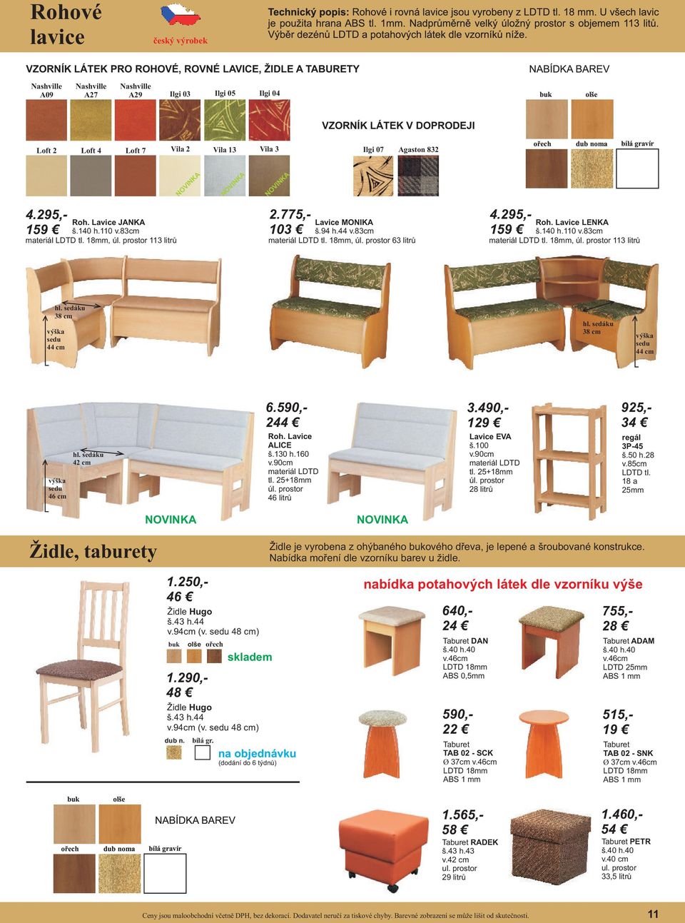 Lavice LENKA 159 š.140 h.110 v.83cm materiál LDTD tl. 18mm, úl. prostor 113 litrů hl. sedáku 38 cm výška sedu 44 cm hl. sedáku 38 cm výška sedu 44 cm výška sedu 46 cm hl. sedáku 42 cm Roh.