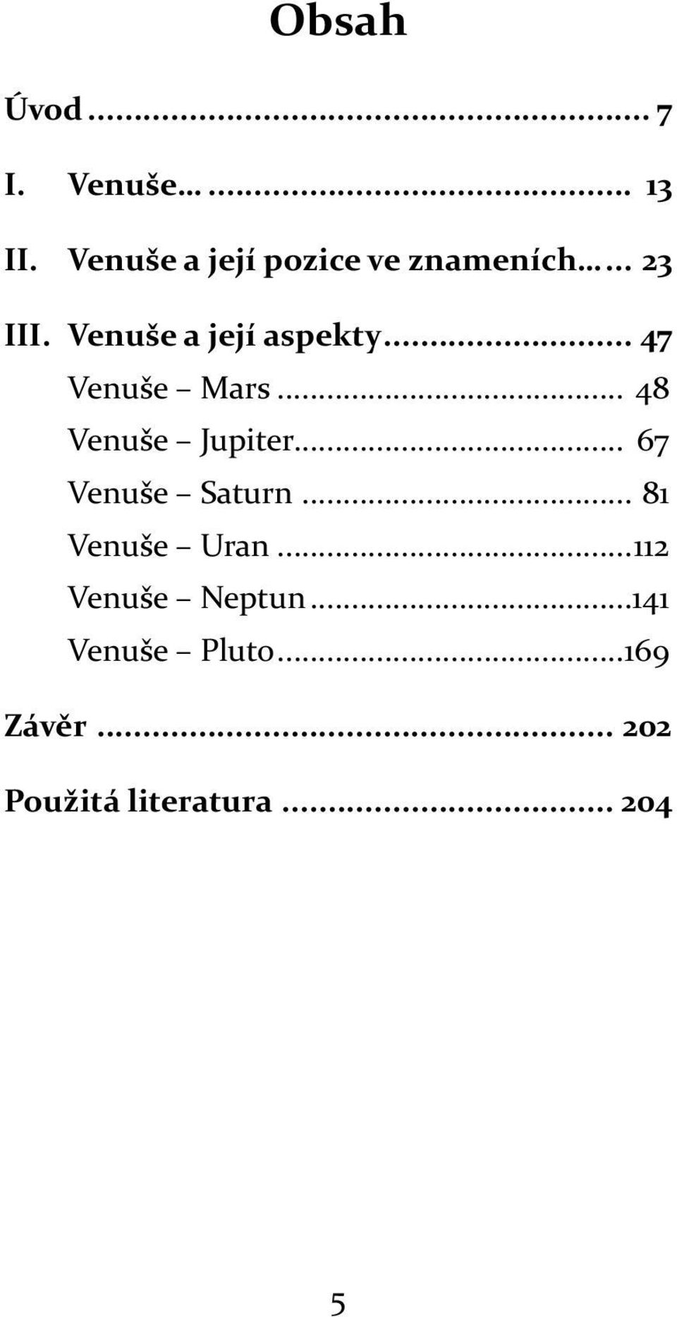 .. 47 Venuše Mars... 48 Venuše Jupiter... 67 Venuše Saturn.