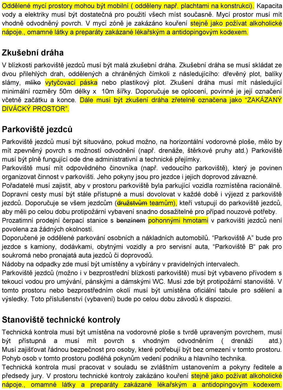 Zkušební dráha V blízkosti parkoviště jezdců musí být malá zkušební dráha.