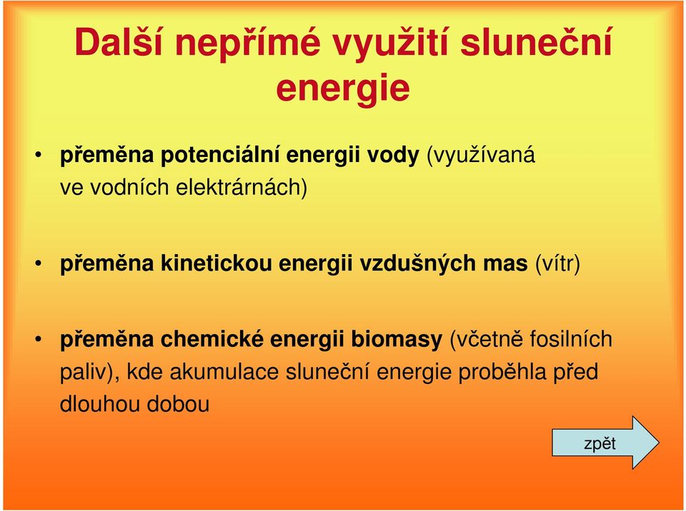 vzdušných mas (vítr) přeměna chemické energii biomasy (včetně