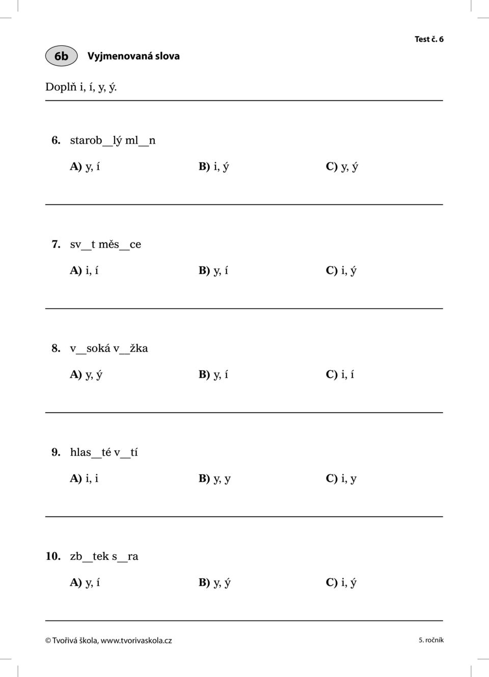 sv t měs ce A) i, í B) y, í C) i, ý 8.
