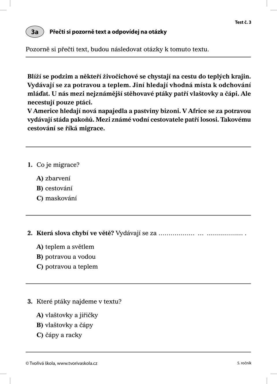 V Americe hledají nová napajedla a pastviny bizoni. V Africe se za potravou vydávají stáda pakoňů. Mezi známé vodní cestovatele patří lososi. Takovému cestování se říká migrace. 1. Co je migrace?