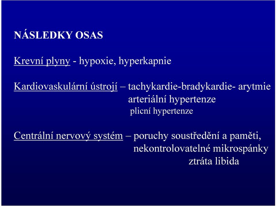 arteriální hypertenze plicní hypertenze Centrální nervový