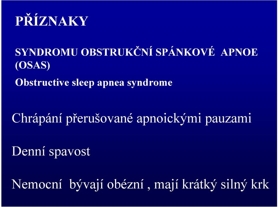 Chrápání přerušované apnoickými pauzami Denní