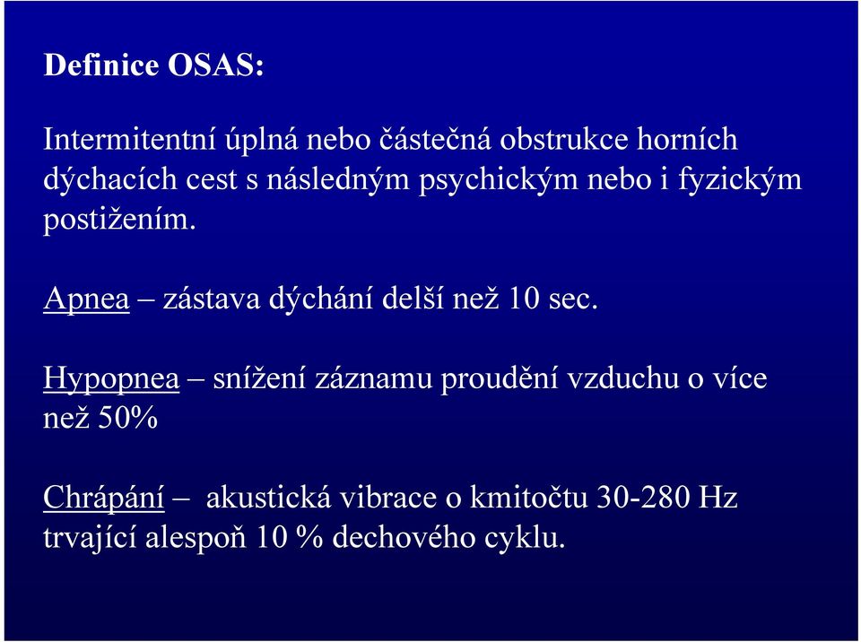 Apnea zástava dýchání delší než 10 sec.