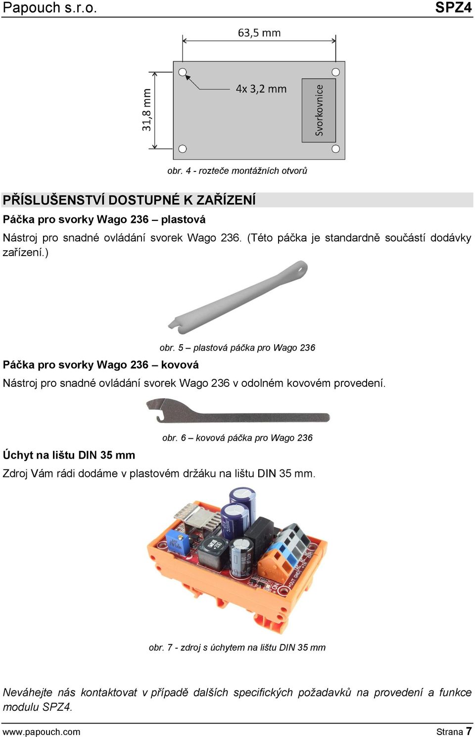 5 plastová páčka pro Wago 236 Nástroj pro snadné ovládání svorek Wago 236 v odolném kovovém provedení. Úchyt na lištu DIN 35 mm obr.