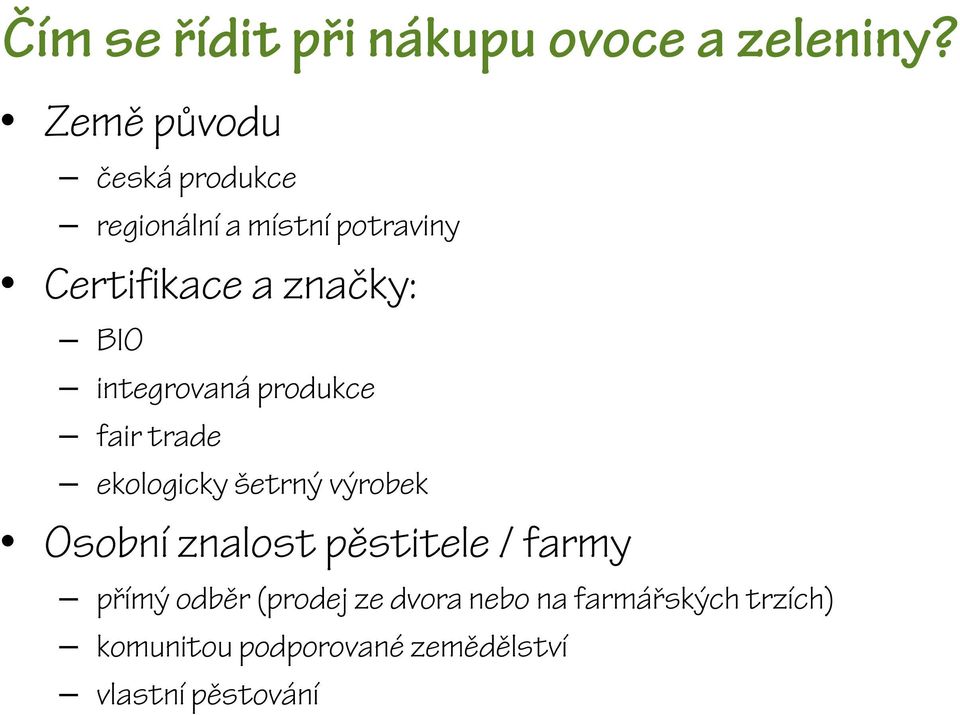 BIO integrovaná produkce fair trade ekologicky šetrný výrobek Osobní znalost