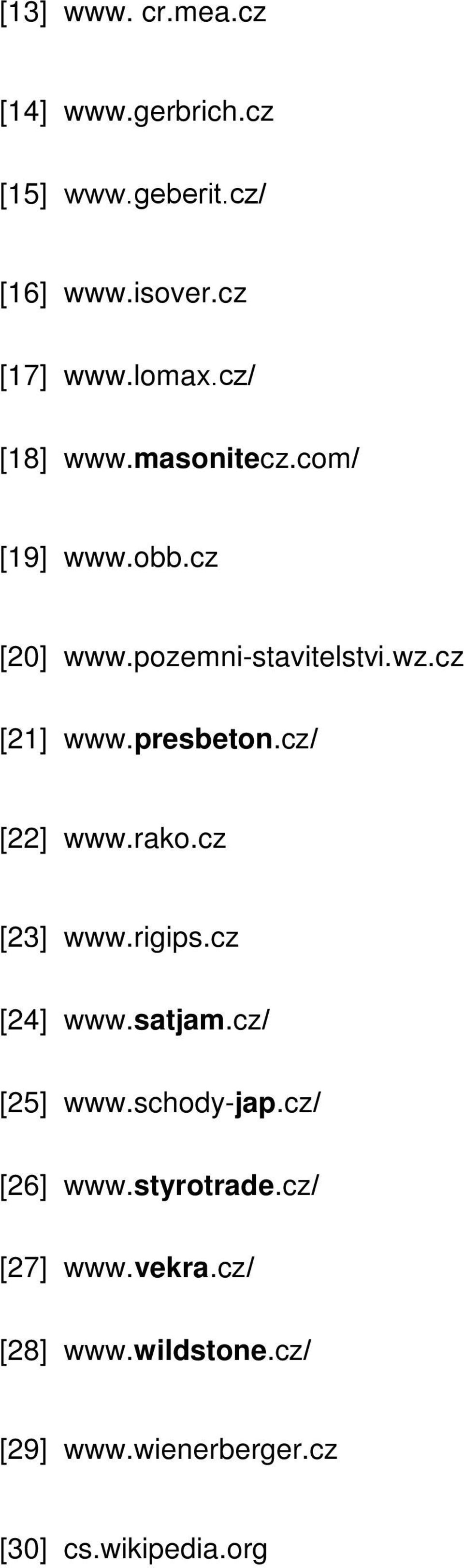 presbeton.cz/ [22] www.rako.cz [23] www.rigips.cz [24] www.satjam.cz/ [25] www.schody-jap.