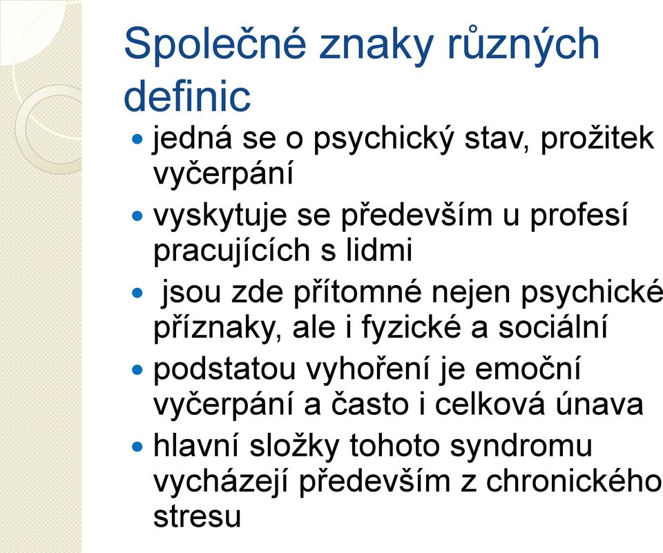 psychické příznaky, ale i fyzické a sociální podstatou vyhoření je emoční