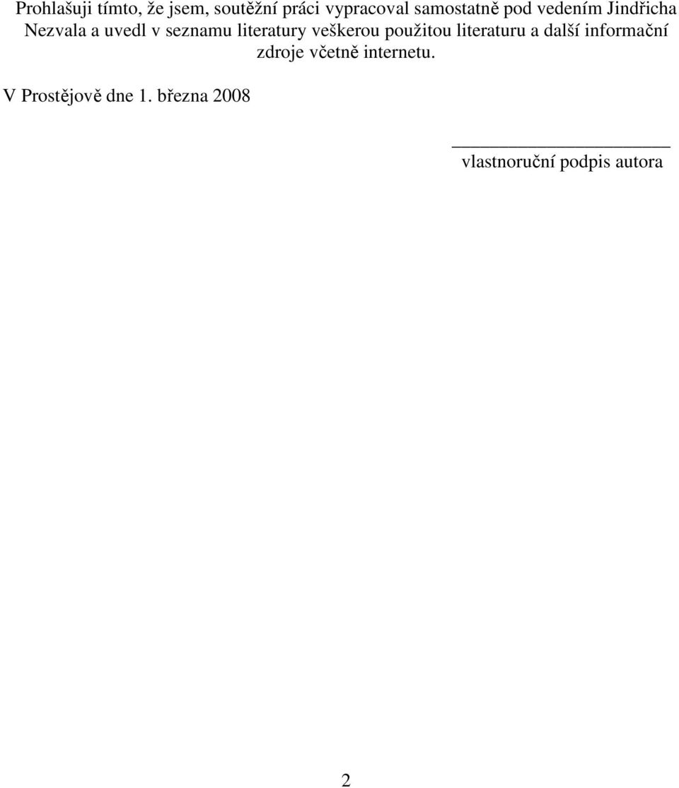 veškerou použitou literaturu a další informační zdroje včetně
