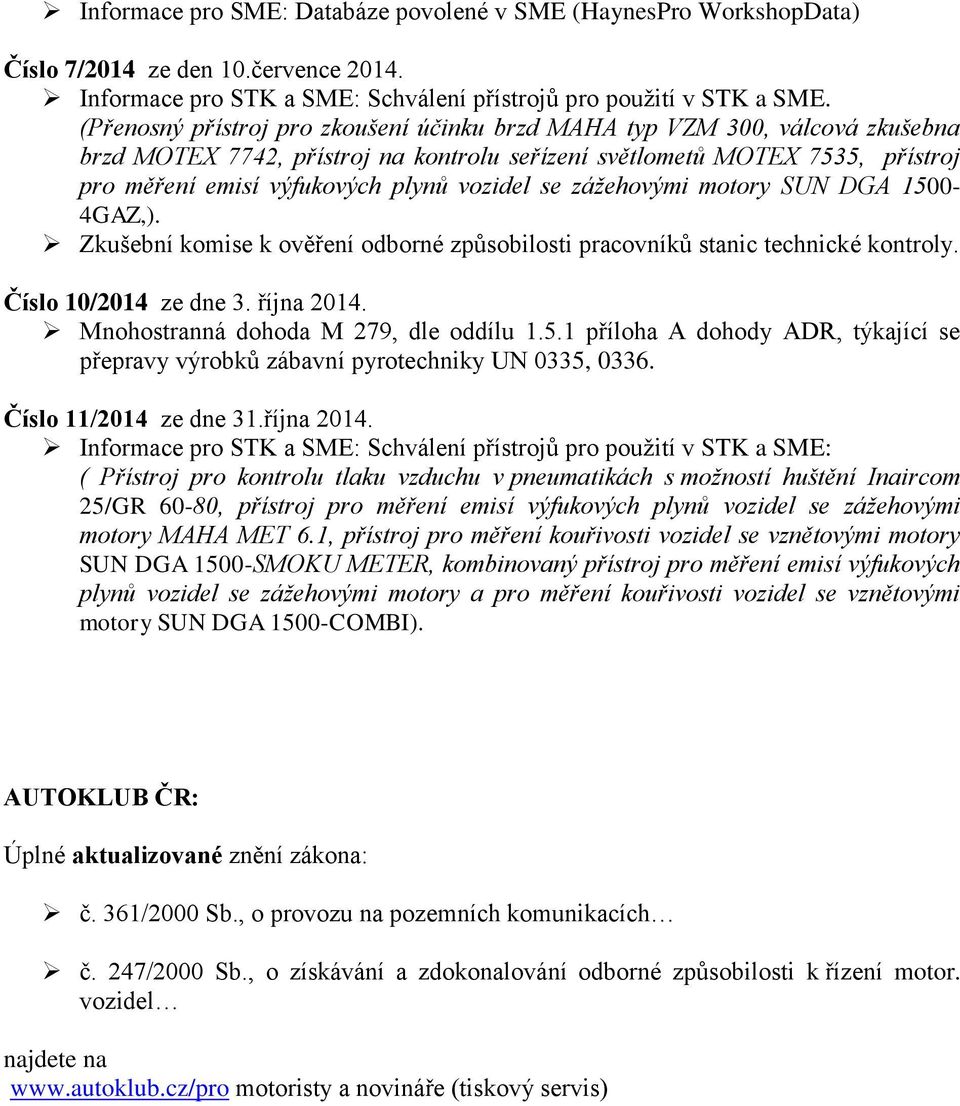 se zážehovými motory SUN DGA 1500-4GAZ,). Zkušební komise k ověření odborné způsobilosti pracovníků stanic technické kontroly. Číslo 10/2014 ze dne 3. října 2014.
