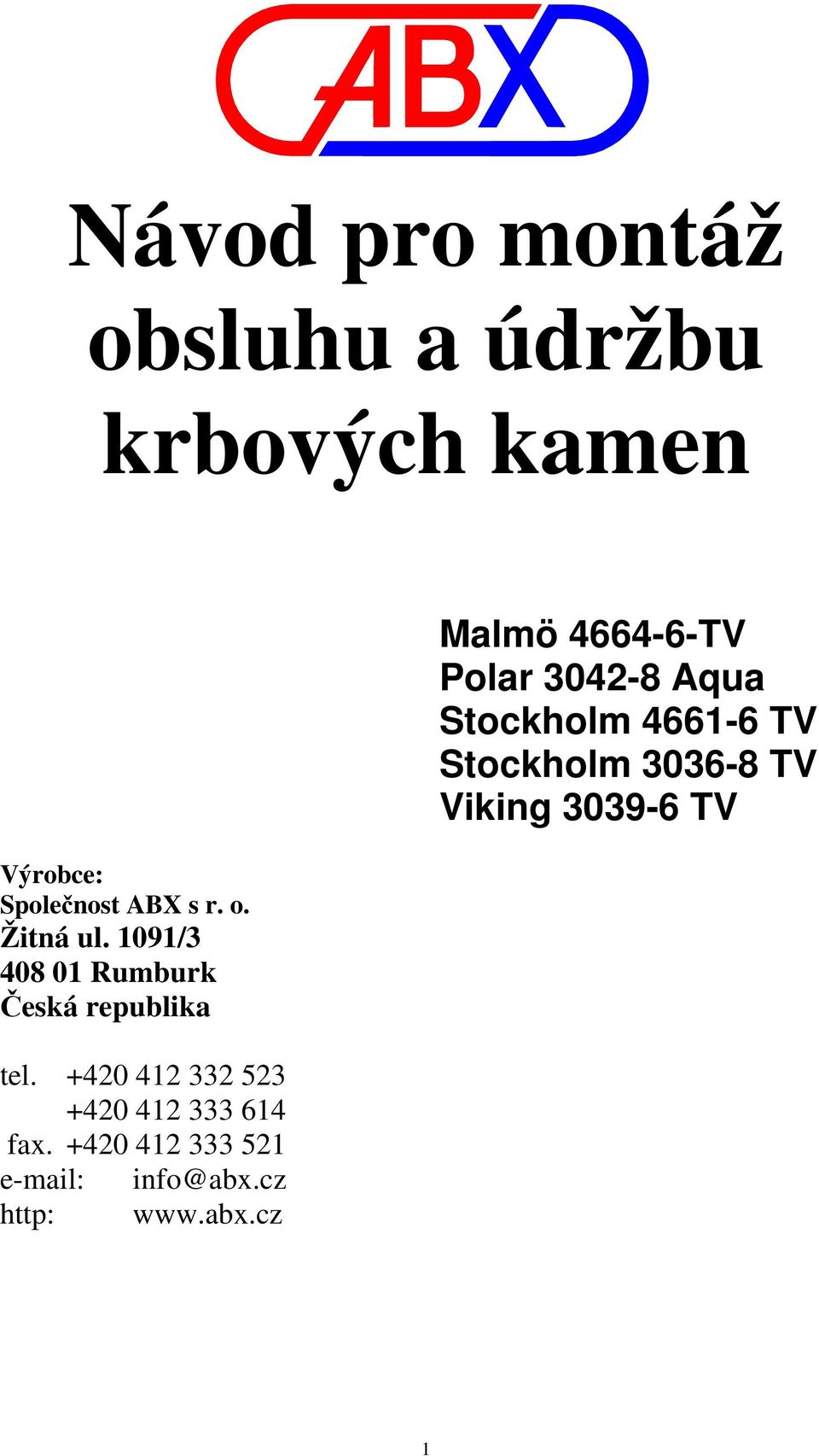 +420 412 332 523 +420 412 333 614 fax. +420 412 333 521 e-mail: info@abx.