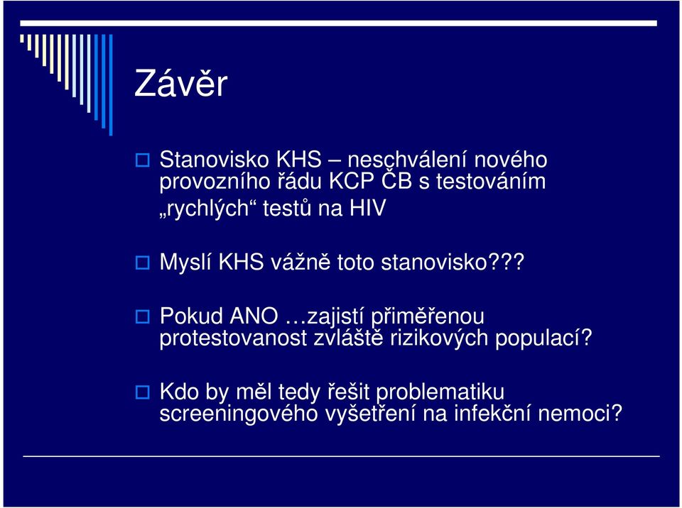 ?? Pokud ANO zajistí přiměřenou protestovanost zvláště rizikových