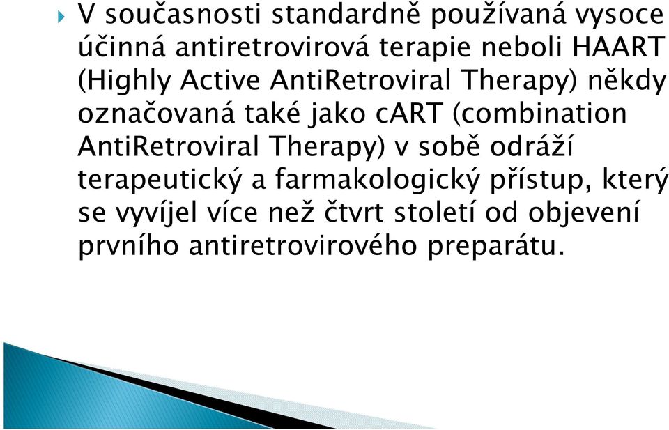 (combination AntiRetroviral Therapy) v sobě odráží terapeutický a farmakologický