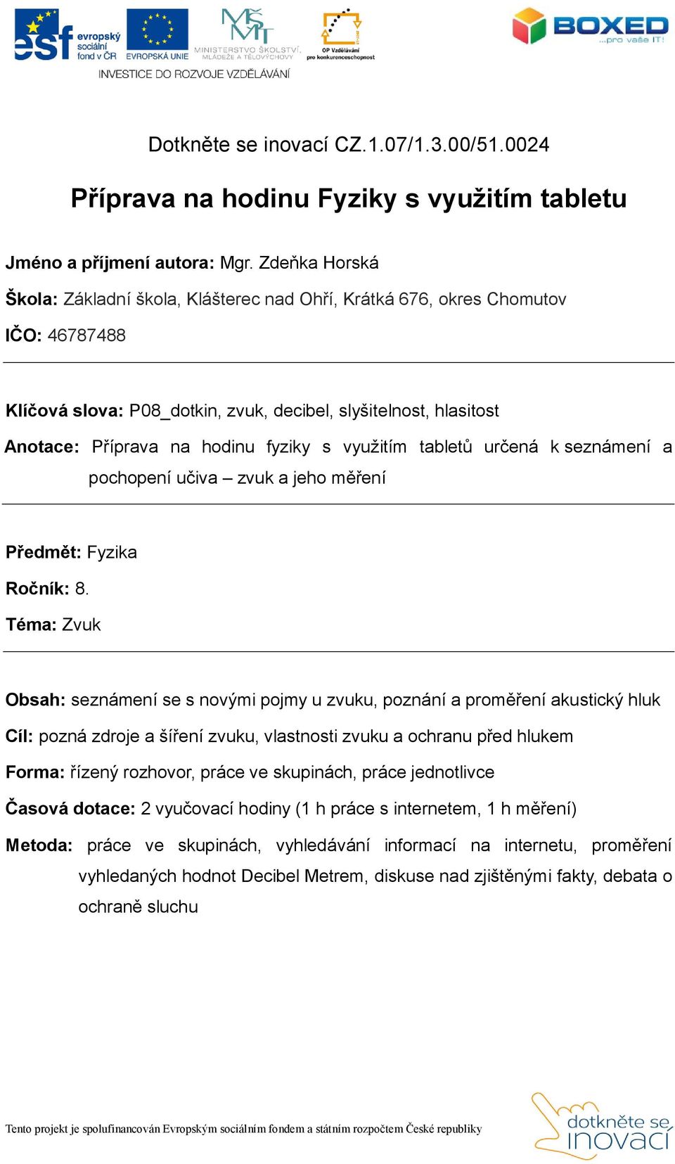 s využitím tabletů určená k seznámení a pochopení učiva zvuk a jeho měření Předmět: Fyzika Ročník: 8.