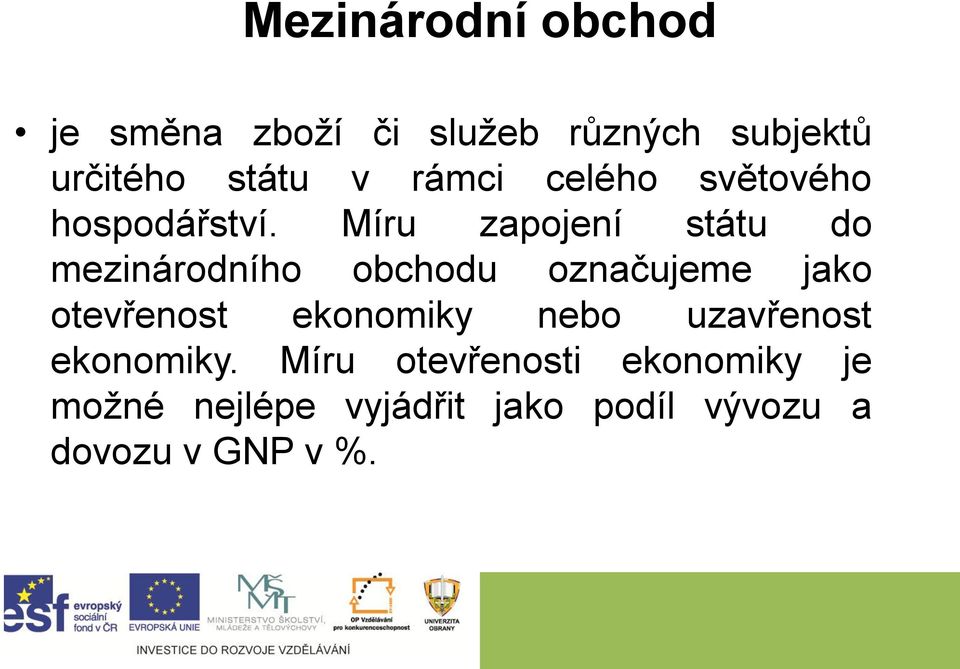 Míru zapojení státu do mezinárodního obchodu označujeme jako otevřenost