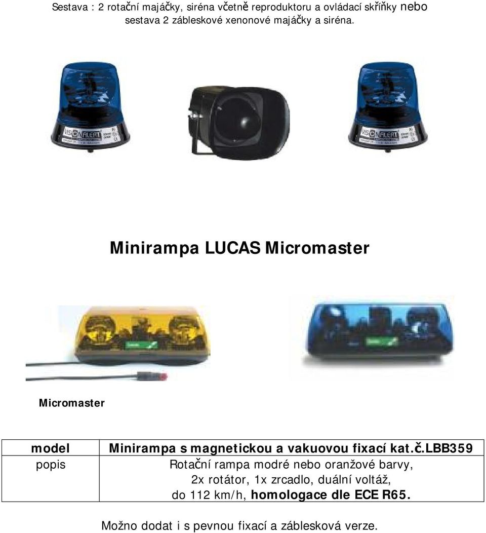 Minirampa LUCAS Micromaster Micromaster popis Minirampa s magnetickou a vakuovou fixací kat.č.