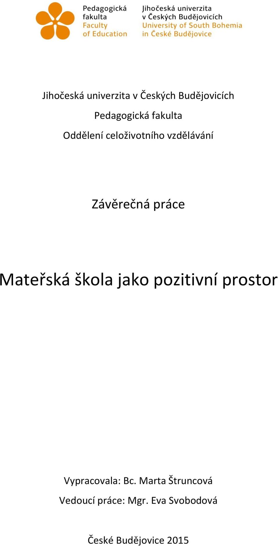 Mateřská škola jako pozitivní prostor Vypracovala: Bc.