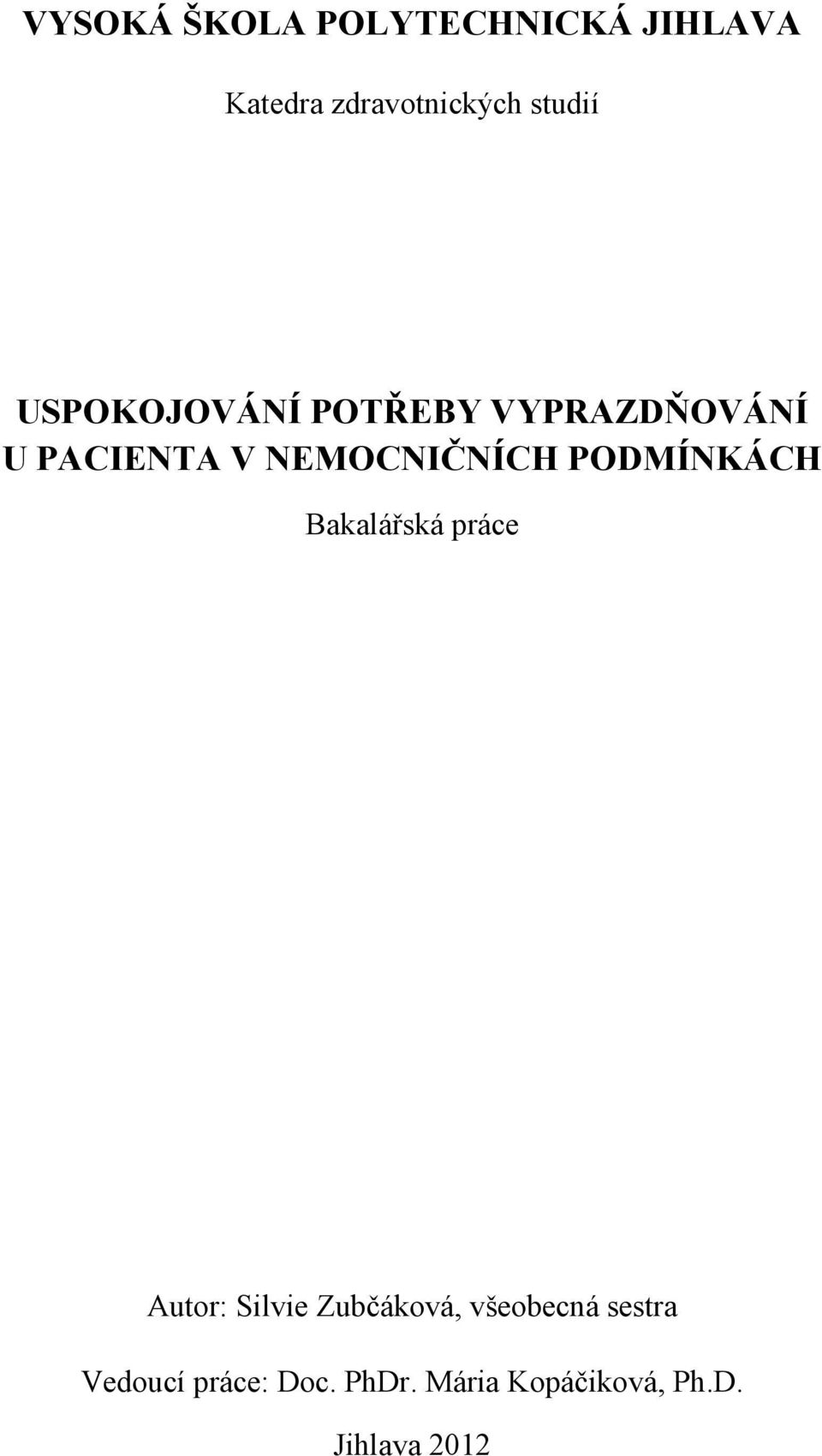 PODMÍNKÁCH Bakalářská práce Autor: Silvie Zubčáková, všeobecná