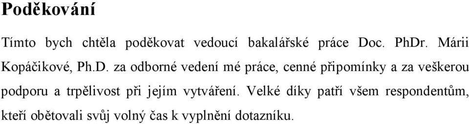 připomínky a za veškerou podporu a trpělivost při jejím vytváření.
