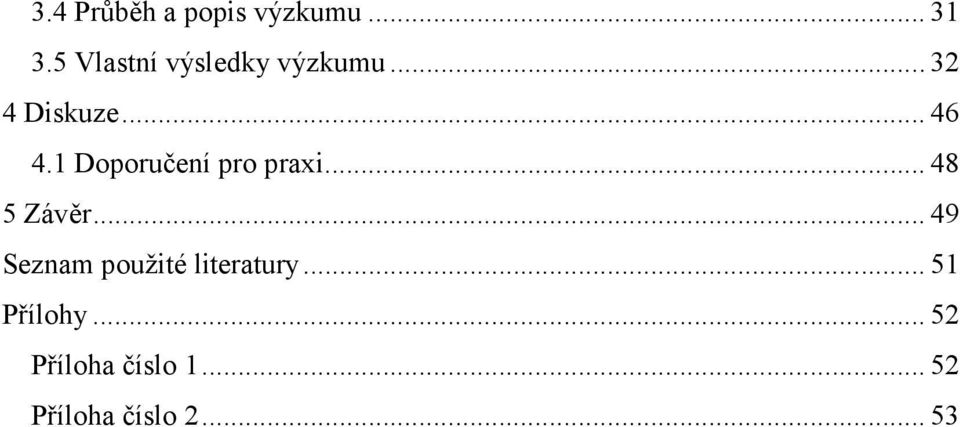 1 Doporučení pro praxi... 48 5 Závěr.