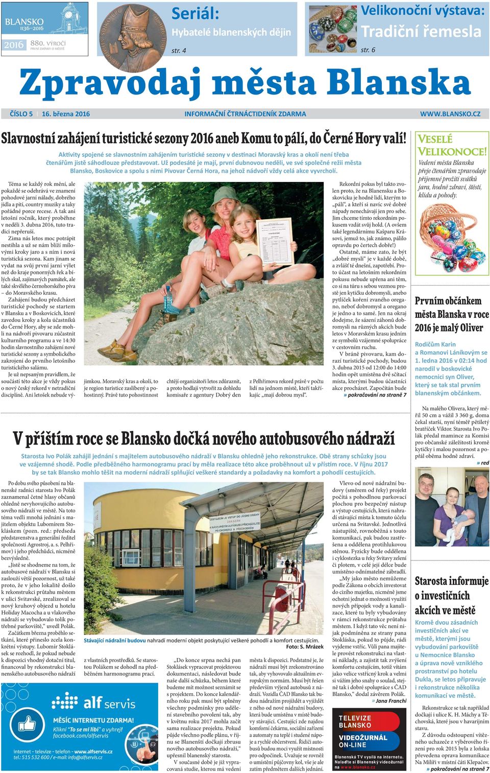 Ak vity spojené se slavnostním zahájením turis cké sezony v des naci Moravský kras a okolí není třeba čtenářům jistě sáhodlouze představovat.