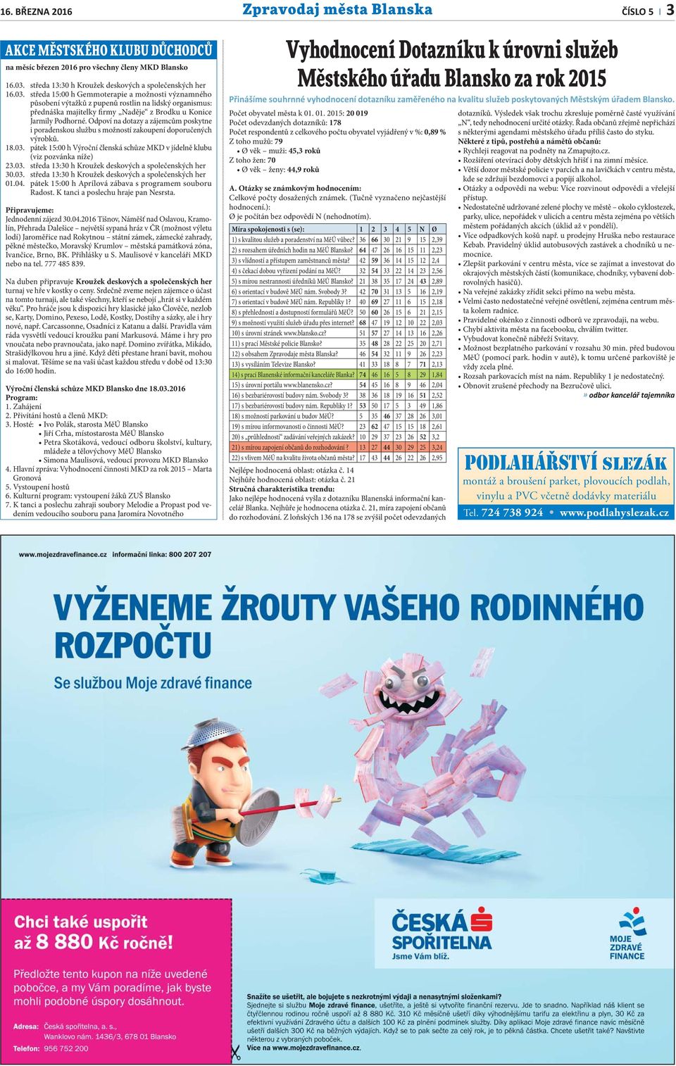 středa 15:00 h Gemmoterapie a možnosti významného působení výtažků z pupenů rostlin na lidský organismus: přednáška majitelky firmy Naděje z Brodku u Konice Jarmily Podhorné.