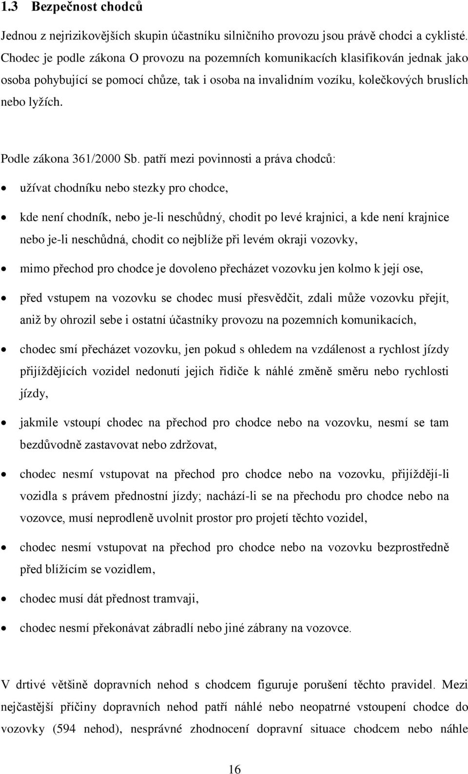 Podle zákona 361/2000 Sb.
