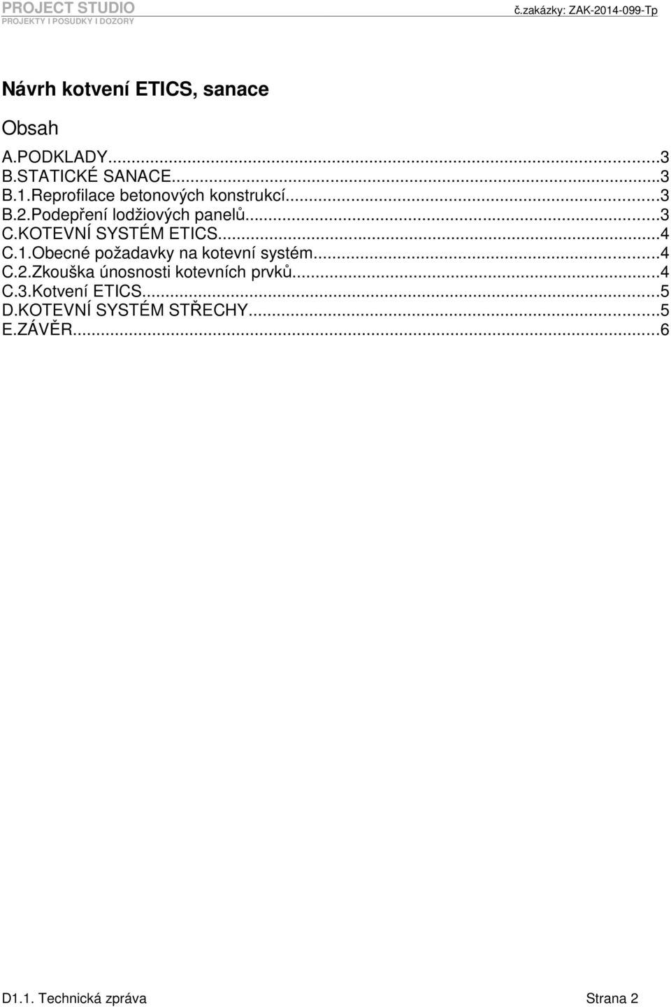 KOTEVNÍ SYSTÉM ETICS...4 C.1.Obecné požadavky na kotevní systém...4 C.2.