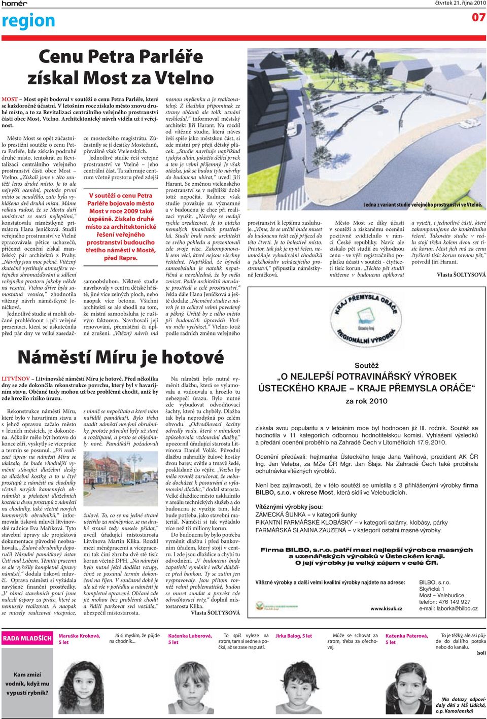 Město Most se opět zúčastnilo prestižní soutěže o cenu Petra Parléře, kde získalo podruhé druhé místo, tentokrát za Revitalizaci centrálního veřejného prostranství části obce Most Vtelno.