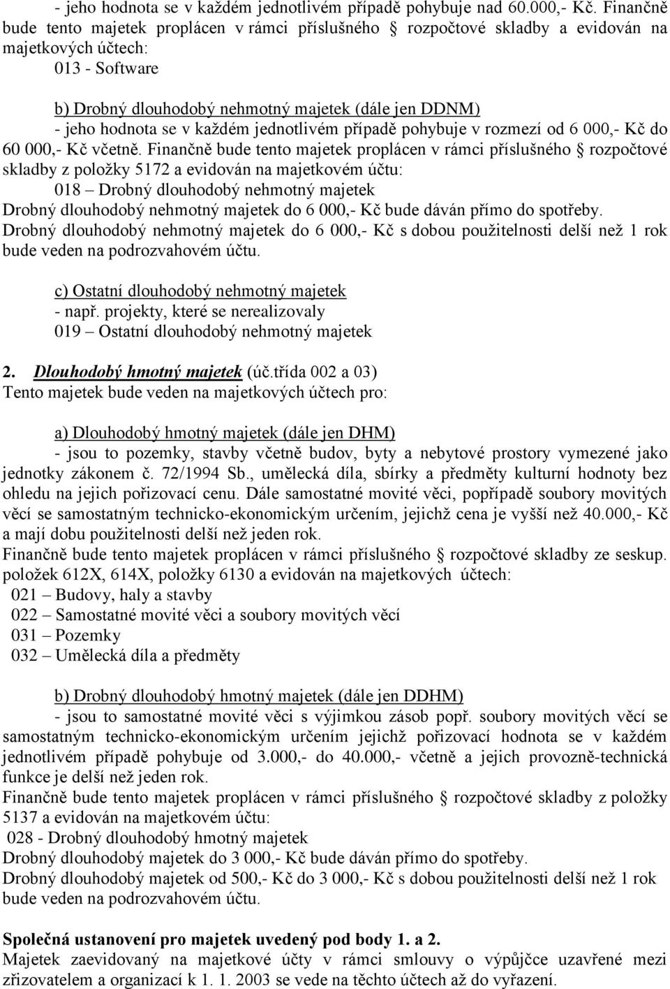 každém jednotlivém případě pohybuje v rozmezí od 6 000,- Kč do 60 000,- Kč včetně.