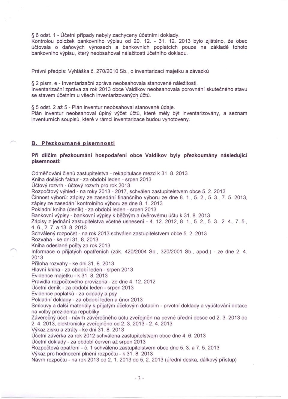 Právní předpis: Vyhláška Č. 270/2010 Sb., o inventarizaci majetku a závazků 2 písmo e - Inventarizační zpráva neobsahovala stanovené náležitosti.