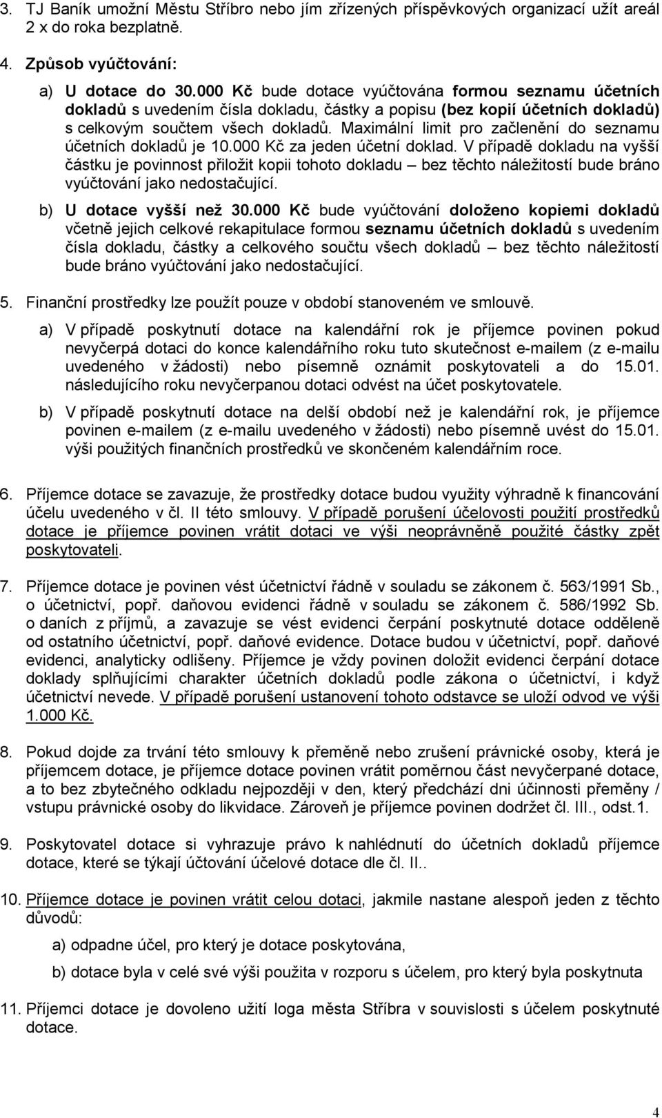 Maximální limit pro začlenění do seznamu účetních dokladů je 10.000 Kč za jeden účetní doklad.