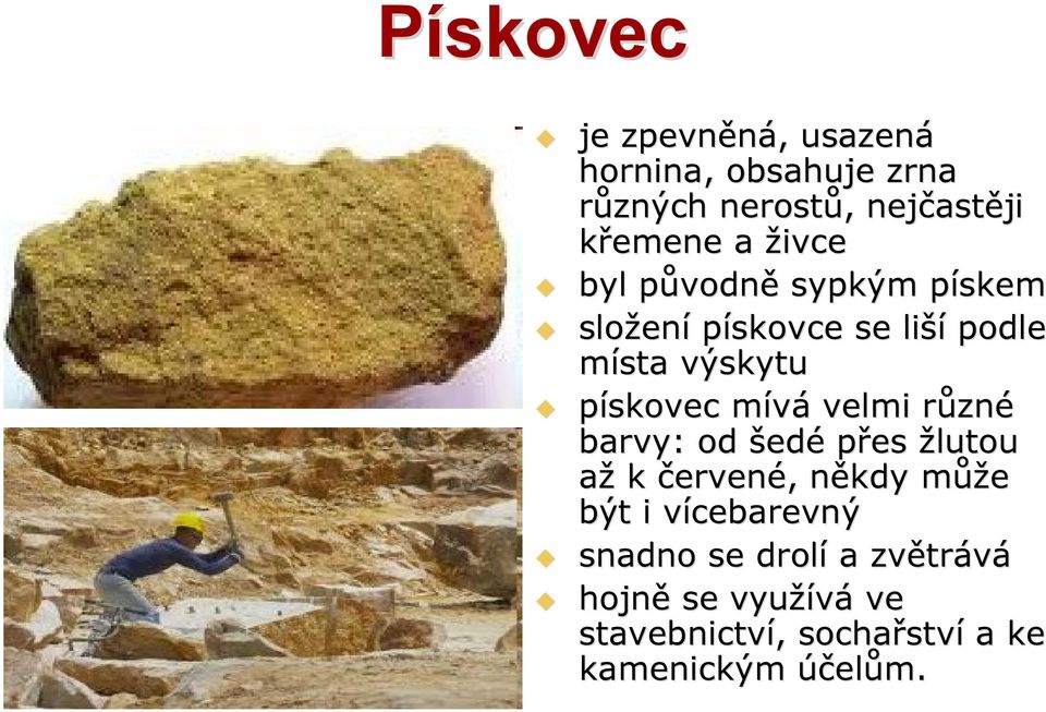 mívám velmi různr zné barvy: od šedé přes žlutou až k červené,, někdy n můžm ůže být i vícebarevný