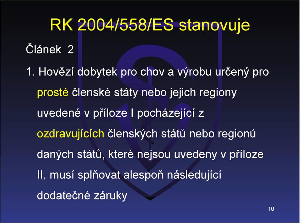 jejich regiony uvedené v příloze I pocházející z ozdravujících členských