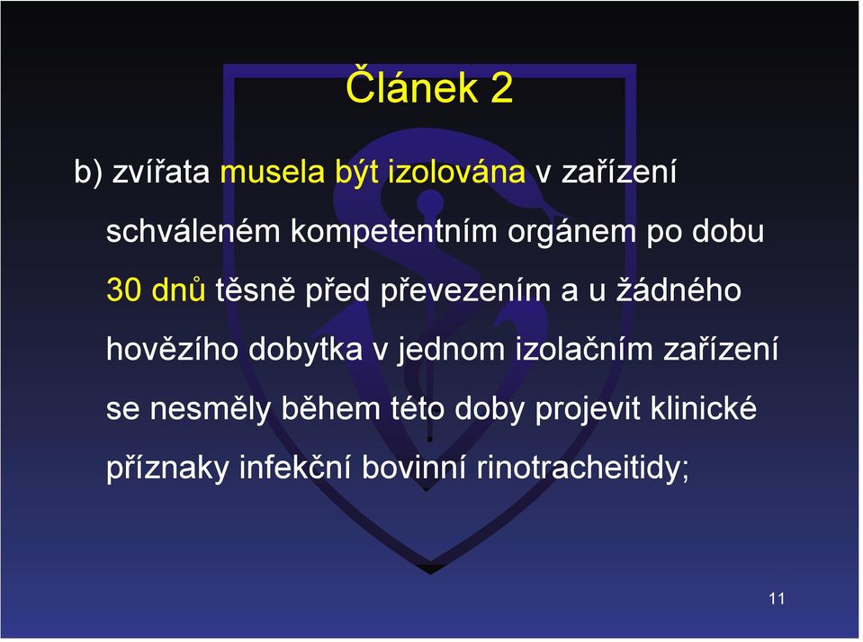 žádného hovězího dobytka v jednom izolačním zařízení se nesměly